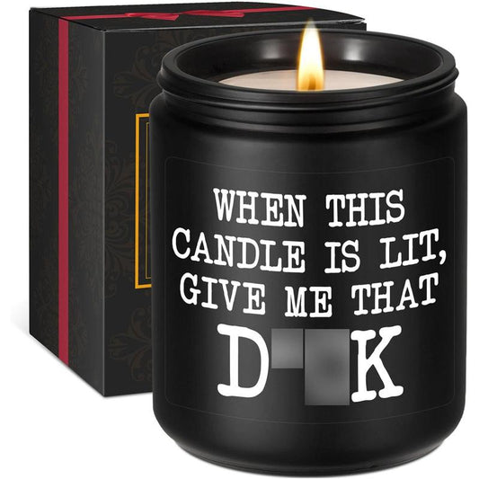When this Candle is lit give me that D**K